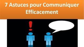 Communiquer Efficacement - 7 Astuces Pour Bien Communiquer