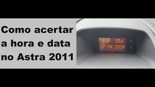 Como acertar data e hora no Astra 2011.