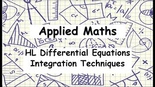 Leaving Certificate Higher Level Applied Maths | Integration Techniques