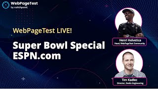 Super Bowl Special: WebPageTest LIVE! w/ Tim Kadlec and Henri Helvetica Auditing Espn.com