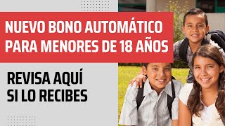 Nuevo Bono Automático para menores de 18 años:  ¿Recibirás el nuevo subsidio familiar automático?