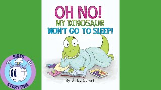 Oh No! My Dinosaur Won't Go to Sleep (book read aloud)