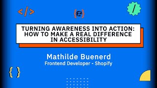 Turning Awareness into Action: How to Make a Real Difference in Accessibility - Mathilde Buenerd