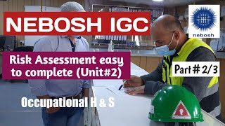 NEBOSH Risk Assessment| unit#2 Part#2/3| Hazards identification & Risk assessment| IGC OPEN BOOK