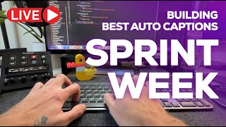 SPRINT WEEK: Building Best Auto Captions LIVE (TUESDAY)