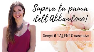 COME SUPERARE LA PAURA DELL'ABBANDONO (VIDEO 2 DI 3)