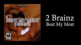 Beat My Meat | 2 Brainz #50CentTALENT