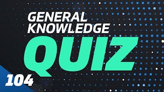 General Knowledge Quiz questions and answers | 104