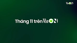 Mở VieON, xem loạt nội dung hay Tháng 11 không thể bỏ lỡ!