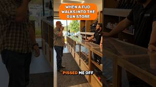 When a Fud walks into the gun store.