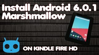 Install Android 6.0 Marshmallow ROM on Kindle Fire HD 7" CyanogenMod 13