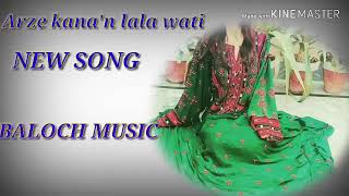 Arza kana'n lala wati balochi song |baloch music|