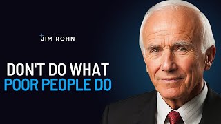 STOP Doing What POOR People Do | Jim Rohn Powerful Motivational Speech