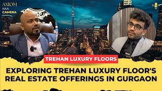 Exploring Trehan Luxury Floor's Real Estate Offerings in Gurgaon