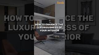 How To Enhance The Luxuriousness of Your Interior