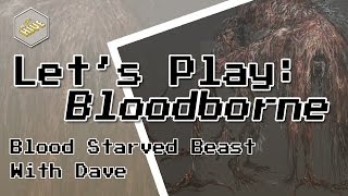 Bloodborne - Blood-starved Beast (1080p)