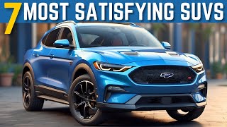 Top 7 Most Satisfying SUVs That Owners Keep Forever