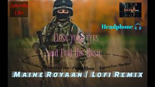 Maine Royaan | Lofi Remix |  Piran Khan | Tanveer Evan | Baghi47