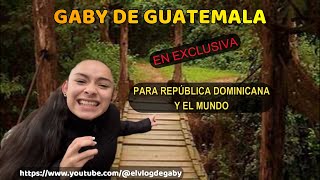 @elvlogdegaby DESDE GUATEMALA PARA RD Y EL MUNDO, entrevista exclusiva