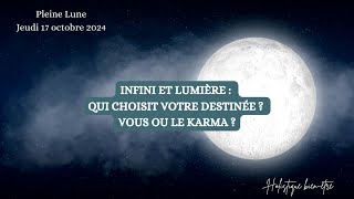 🌕 Infini et lumière : qui choisit votre destinée ? Vous ou le karma ? 🔮I Pleine lune 17 oct 2024