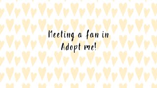 Meeting a fan in adopt me! #adoptme