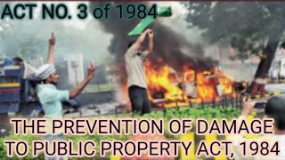 THE PREVENTION OF DAMAGE TO PUBLIC PROPERTY ACT, 1984