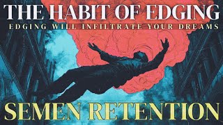 Semen Retention & The Habit Of Edging