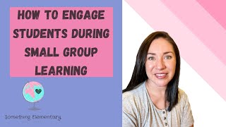 How To Engage Students During Small Group Learning