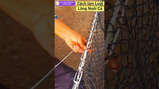 Chia sẻ cách làm Lưới Lồng Nuôi Cá, lưới mới 100%. net making, net fishing, fishing net #shorts