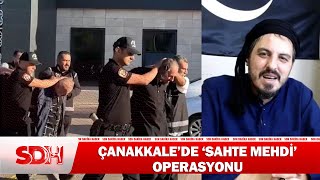 Çanakkale'de 'Sahte Mehdi' operasyonu! #haber