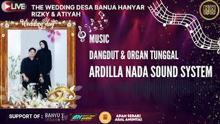 🔴(LIVE) THE WEDDING RIZKY & ATIYAH  BERSAMA ARDILLA NADA SOUND SYSTEM