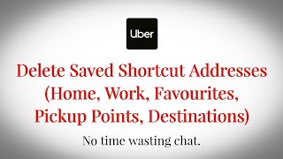 Uber App: Permanently Delete / Remove Saved Shortcut Addresses (Home, Work, Favourites)