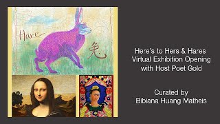 Here’s to Hers & Hares Virtual Exhibition Opening with Host Poet Gold