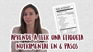 APRENDE A LEER UNA ETIQUETA NUTRIMENTAL EN 6 PASOS