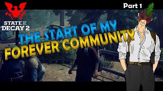 THE START OF MY FOREVER COMMUNITY - State of Decay 2 - Forever Community - Lethal Zone - Part 1