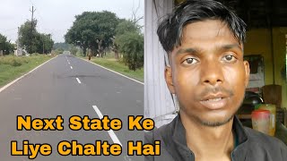 Chalo Aaj Next State Ke Liye Chalte Hai || Alvida Jharkhand || Aaj Bal Katva liye kaisa Lga Raha hu