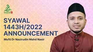 Syawal 1443H/2022 Announcement [MLY] | Mufti Dr Nazirudin Mohd Nasir