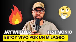 JAY WHEELER 💥 ESTOY VIVO POR UN MILAGRO [ TESTIMONIO]