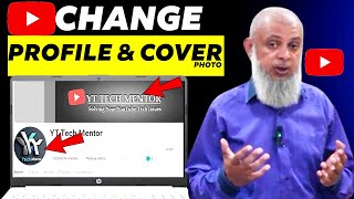 How to Change YouTube Profile Picture and Cover Photo || YT Tech Mentor