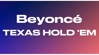 Beyoncé - TEXAS HOLD ‘EM (Lyrics)