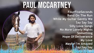 Paul McCartney 2024 MIX Greatest Hits - FourFiveSeconds, Band On The Run, While My Guitar Gently...