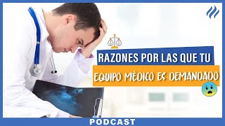 4 Motivos por las que tu equipo médico es demandado-Episodio 91