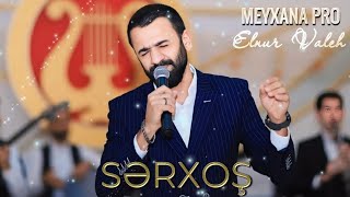 Elnur Valeh - Serxos (2024  Remix Arif Fəda)