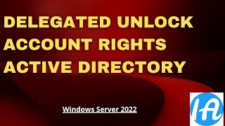 Delegated Unlock Account Rights