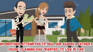 【OSA】My Brother Attempted to Sell Our Elderly Father's House, Claiming Dad "Wanted" to Live in Car