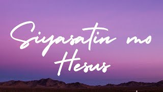 SIYASATIN MO HESUS | Praise and Worship Song lyric video