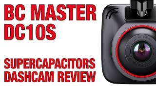 BC Master DC10S Dashcam Review - SUPERCAPACITORS DASHCAM