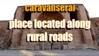 caravanserai(building with enclosed courts)place located along rural roads that travelers could rest