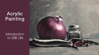 Acrylic Painting: An Introduction to Still Life