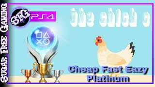 The Chick C - PS4 - Fast Eazy Cheap Platinum (3 Minutes) stackable PS4/PS5